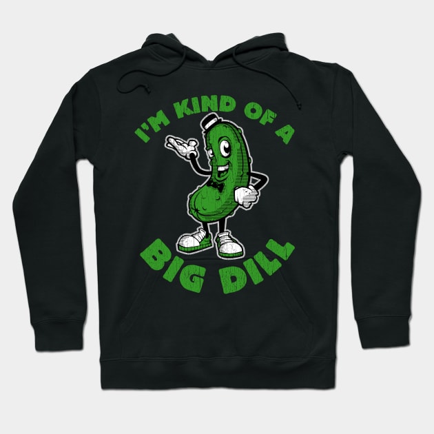 I'm Kind of a Big Dill Hoodie by trev4000